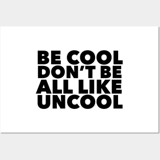 Be Cool Don't be all like, Uncool Posters and Art